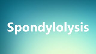 Spondylolysis  Medical Definition and Pronunciation [upl. by Adidnac]