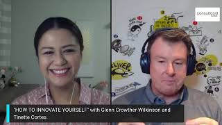 HOW TO INNOVATE YOURSELF with Glenn Crowther Wilkinson and Tinette Cortes [upl. by Enedan]