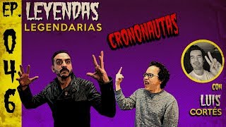 E46 Crononautas con Luis Cortés Cervantes [upl. by Ahsiekit]