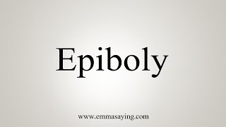 How To Say Epiboly [upl. by Mcclain811]