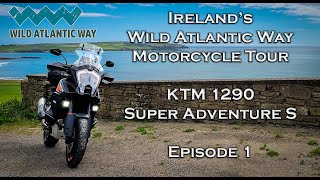 Irelands Wild Atlantic Way by Motorcycle  Episode 1  2021 KTM 1290 Super Adventure S [upl. by Oicnevuj433]