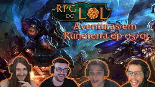 RPG do LoL  Aventuras em Runeterra  ep03  pt1 [upl. by Aicatan714]