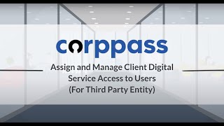 Corppass User Guide  Assign and Manage Client Digital Services For Third Party Entity [upl. by Phila803]