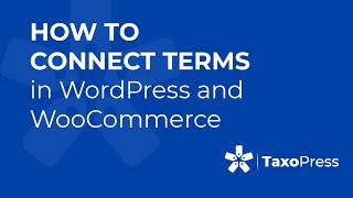 How to Connect Terms in WordPress and WooCommerce [upl. by Yelram]