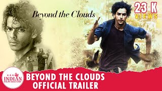 Beyond The Clouds  Official Trailer  Ishaan  Malavika  IFH [upl. by Jacynth]