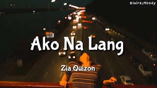 Ako Na lang  Zia Quizon  lyrics [upl. by Malissia]