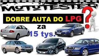 5 IDEALNYCH AUT POD LPG za 15 tys zł TOP 55 MotoTester [upl. by Leksehcey]