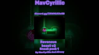 Geometry Dash Ravenous Beast V2 Sneak Peek 1 By MavCyrillic And ​​⁠AFRONY791 [upl. by Kenelm]