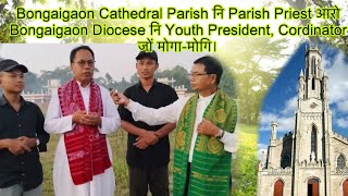 Bongaigaon Cathedral Parish नि Parish Priest आरो Bongaigaon Diocese नि Youth President Cordinator [upl. by Sharyl738]