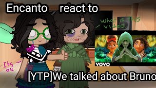 Encanto react to YTPWe talked about BrunoThe Credit in des [upl. by Odlaumor884]