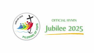 Official Hymn for the 2025 Jubilee  quotPilgrims of Hopequot [upl. by Stearns]