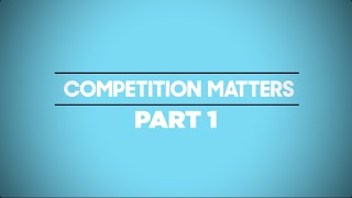 Competition Matters – Part 1 [upl. by Eciram885]