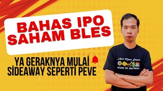 Bahas IPO Saham BLES Naik Bentar Terus Turun Sideaway Di Sana Lah Mirip Seperti PEVE [upl. by Sikorski626]