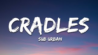 Sub Urban  Cradles Lyrics [upl. by Wixted643]