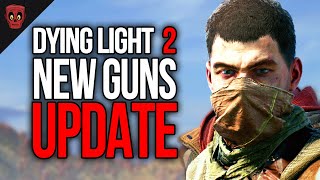 New Dying Light 2 Guns Update [upl. by Zeeba]