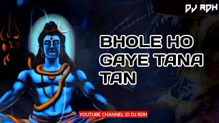 bhole Ho Gaye tanaa tan DJ RDH remix dj Satyam dj sl Sahil [upl. by Bergmans]