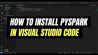 How to Install PySpark in Visual Studio Code  Install PySpark in VSCode  Easy Tutorial [upl. by Atiken]