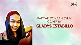 Itadyak by Maan Chua  Song Cover by Gladys Estabillo [upl. by Clarisa]