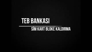 TEB Bankası Sim Kart Bloke Kaldırma [upl. by Blane823]