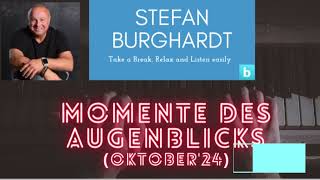 Stefan Burghardt  Momente des Augenblicks Oktober 2024 [upl. by Lipscomb]