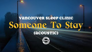 Vancouver Sleep Clinic  Someone to Stay Acoustic Sped up amp Reverb Lyrics  Tiktok Version [upl. by Platt]