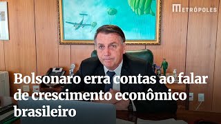 Bolsonaro erra contas ao falar de crescimento econômico brasileiro [upl. by Egide49]