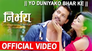 New Nepali Movie Song 2017  YO DUNIYAKO BHAR KE  NIRBHAY  FtNIKHIL UPRETINITA DHUNGANA [upl. by Nnahteb]