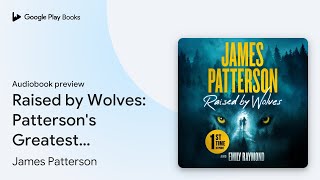 Raised by Wolves Pattersons Greatest… by James Patterson · Audiobook preview [upl. by Goddard]