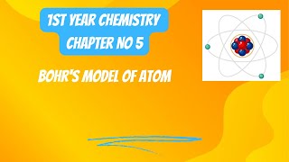 1st Year Chemistry Chapter 5 Bohrs Model of Atom  Lecture 10 [upl. by Holcomb]