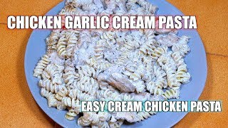 Garlic Cream Chicken Pasta  Cream Chicken Pasta Sauce  White Sauce Pasta [upl. by Arikat]