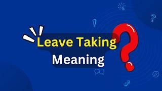 Leave Taking Meaning [upl. by Terag478]