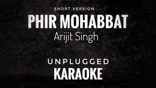 Phir Mohabbat Karaoke  Arijit Singh  Phir Mohabbat Unplugged Short Version Karaoke [upl. by Selia]