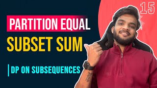 DP 15 Partition Equal Subset Sum  DP on Subsequences [upl. by Light]