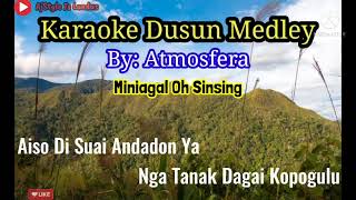 KARAOKE Dusun Medley By Atmosfera [upl. by Aizirtap]