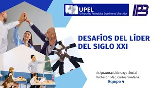 Los desafíos del Líder del Siglo XXI Equipo 4 [upl. by Ainahs]