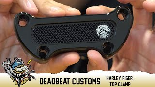 Deadbeat Customs Harley Handlebar Riser Top Clamp [upl. by Leisam]