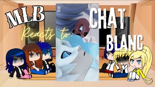 Mlb reacts to Chat Blanc  Gacha life [upl. by Volkan174]