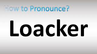 How to Pronounce Loacker [upl. by Ahsatak397]