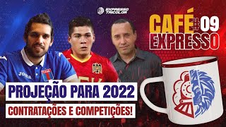 🔥 PROJEÇÃO PARA 2022 COM JOZA NOVALIS CONTRATAÇÕES E COMPETIÇÕES  CAFÉ EXPRESSO 09 [upl. by Louth]