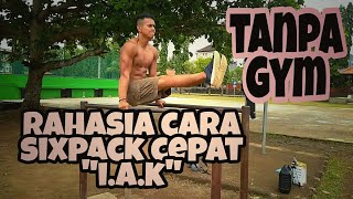 CARA CEPAT SIXPACK quotIAKquot  Part1 [upl. by Yard794]