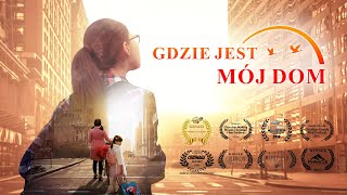 Chrześcijański film familijny  „Gdzie jest mój dom” Prawdziwa historia która wzrusza do łez [upl. by Jotham]