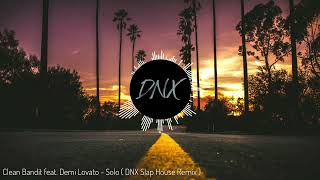 Clean Bandit feat Demi Lovato  Solo  DNX Slap House Remix [upl. by Ahsaela231]