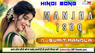 Manjha Ishq amp Lagi Chhute Na  Trending Hindi Dj Song🎵 Djsumit Mandla Roadshow Remix Hindi Song2024 [upl. by Hally]