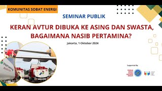 Seminar Publik quotKeran AVTUR Dibuka ke Asing dan Swasta Bagaimana Nasib Pertaminaquot [upl. by Hanway753]