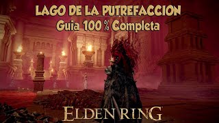 Guia 100 completa del LAGO DE LA PUTREFACCION en ELDEN RING [upl. by Inah]