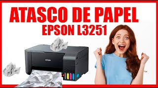 ATASCO DE PAPEL IMPRESORA EPSON L3251 [upl. by Miyasawa659]