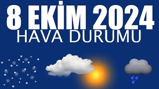 8 Ekim 2024 Hava Durumu Tüm İllerin Hava Durumu [upl. by Ocir336]