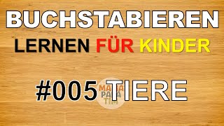 Buchstabieren Lernen für Kinder 005 Tiere  einfach buchstabieren lernen deutsch ABC Lernvideo [upl. by Nivle382]