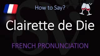 How to Pronounce Clairette de Die French Sparkling Wine Pronunciation [upl. by Lateehs148]