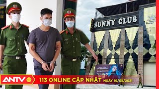 Bản tin 113 Online cập nhật ngày 195 Bắt đối tượng chủ mưu đăng clip nóng giả mạo tại ổ dịch Sunny [upl. by Euqinimod]